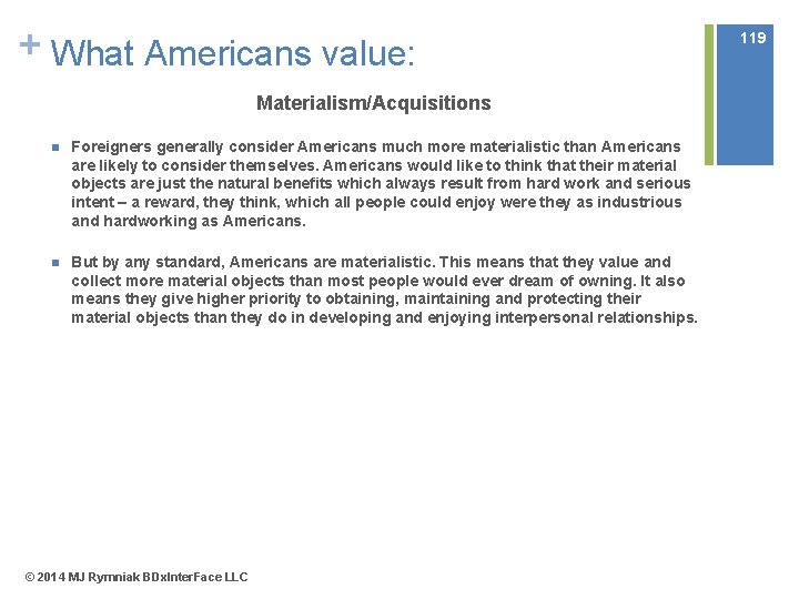 + What Americans value: Materialism/Acquisitions n Foreigners generally consider Americans much more materialistic than