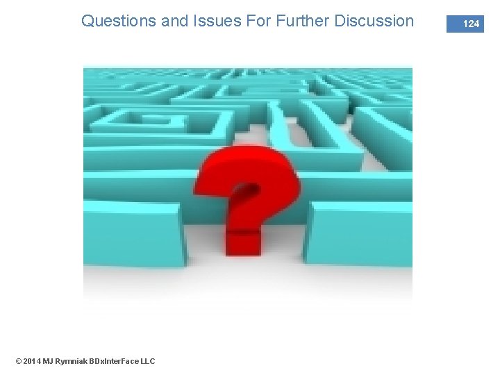 Questions and Issues For Further Discussion © 2014 MJ Rymniak BDx. Inter. Face LLC
