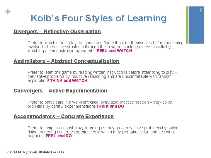 + 13 Kolb’s Four Styles of Learning Divergers – Reflective Observation Prefer to watch