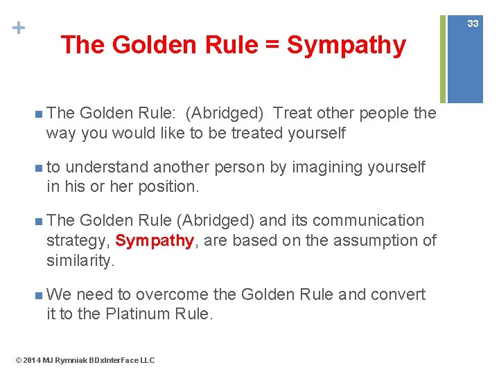 + 33 The Golden Rule = Sympathy n The Golden Rule: (Abridged) Treat other