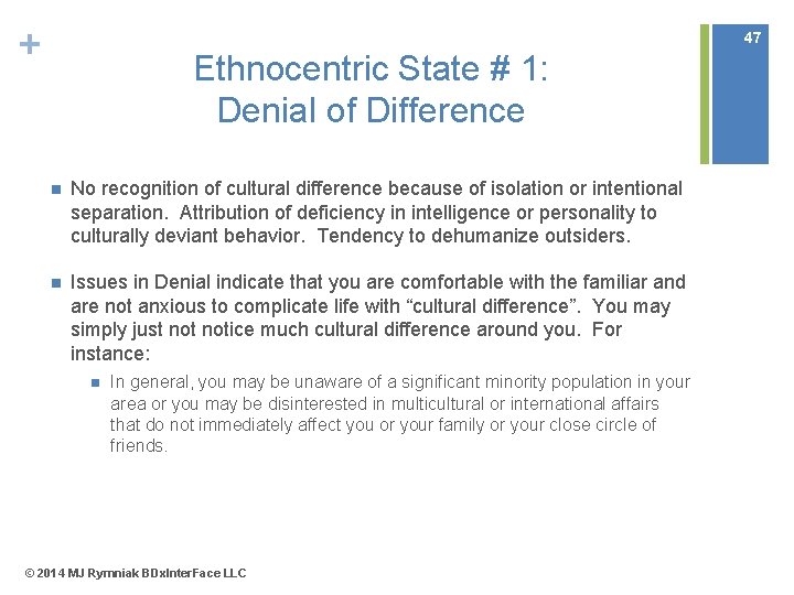 + 47 Ethnocentric State # 1: Denial of Difference n No recognition of cultural