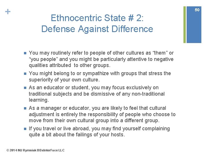 + 50 Ethnocentric State # 2: Defense Against Difference n You may routinely refer