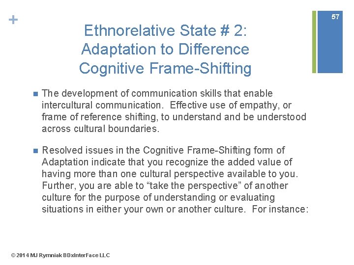 + 57 Ethnorelative State # 2: Adaptation to Difference Cognitive Frame-Shifting n The development