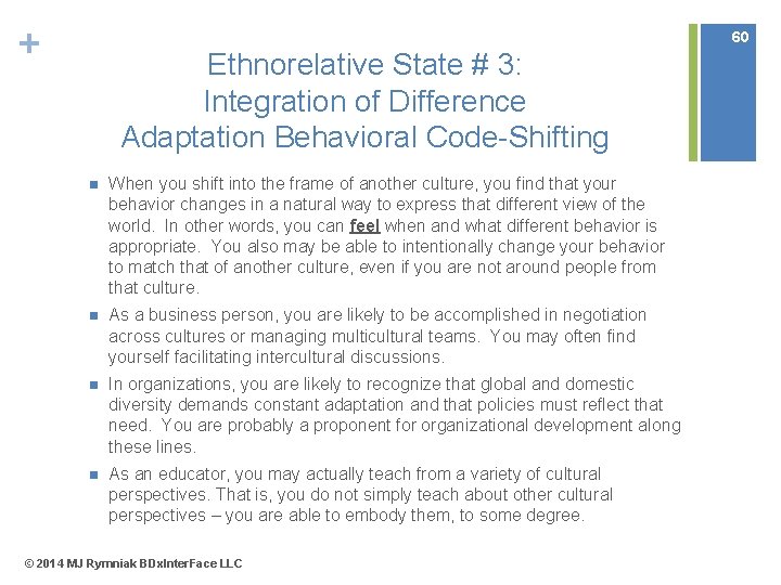 + 60 Ethnorelative State # 3: Integration of Difference Adaptation Behavioral Code-Shifting n When