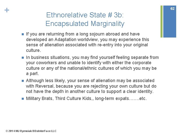 + 62 Ethnorelative State # 3 b: Encapsulated Marginality n If you are returning