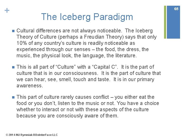 + 65 The Iceberg Paradigm n Cultural differences are not always noticeable. The Iceberg