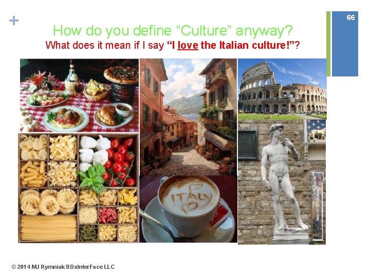 + 66 How do you define “Culture” anyway? What does it mean if I