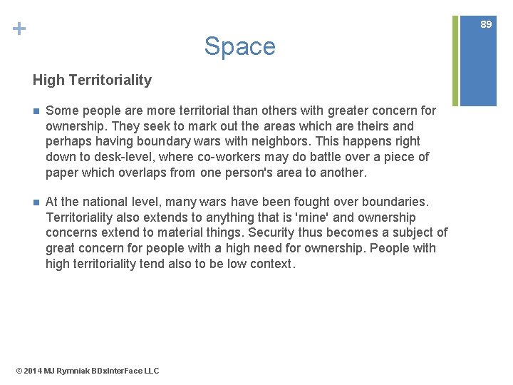 + 89 Space High Territoriality n Some people are more territorial than others with