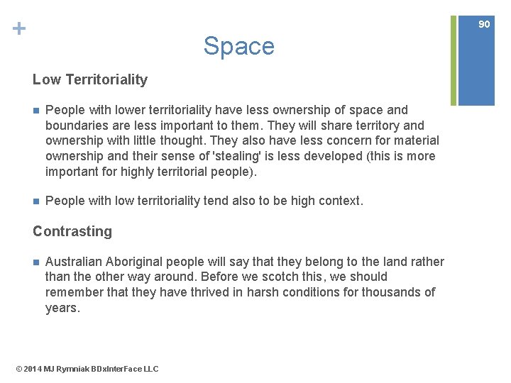 + 90 Space Low Territoriality n People with lower territoriality have less ownership of