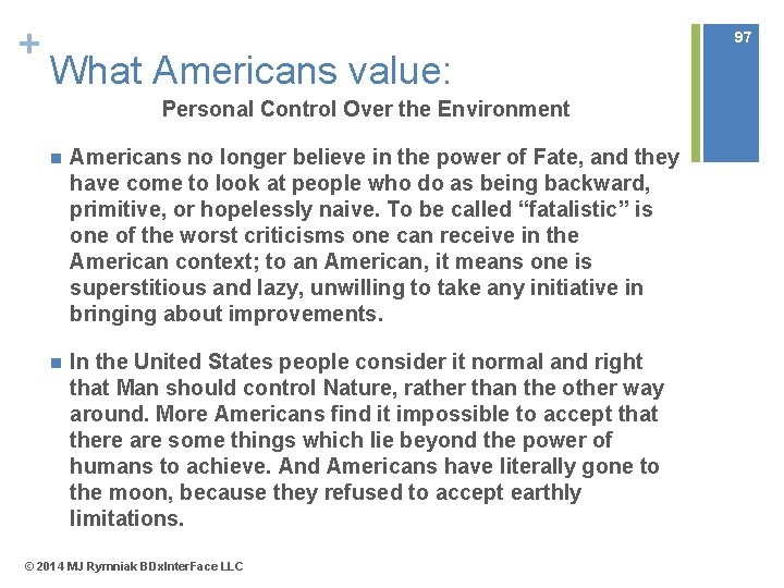 + 97 What Americans value: Personal Control Over the Environment n Americans no longer