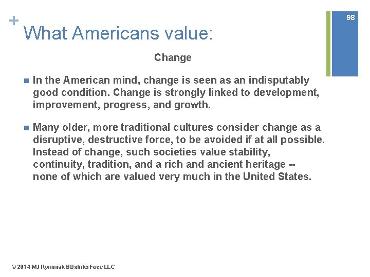 + 98 What Americans value: Change n In the American mind, change is seen