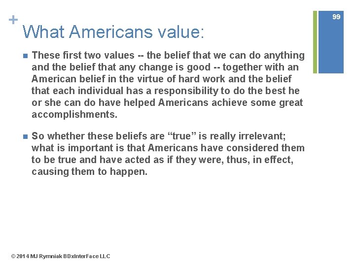 + 99 What Americans value: n These first two values -- the belief that