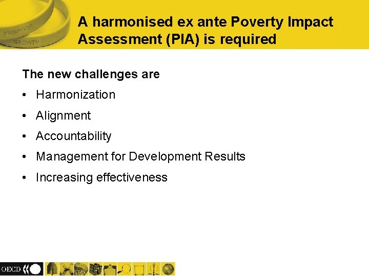 A harmonised ex ante Poverty Impact Assessment (PIA) is required The new challenges are