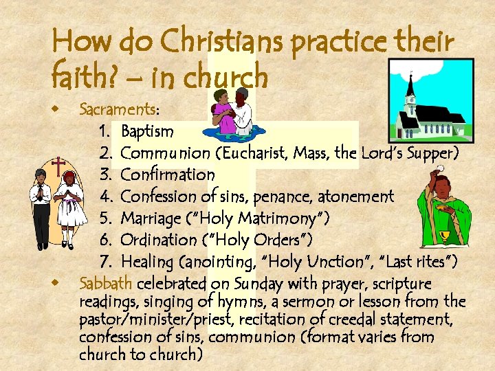 How do Christians practice their faith? – in church w w Sacraments: 1. Baptism