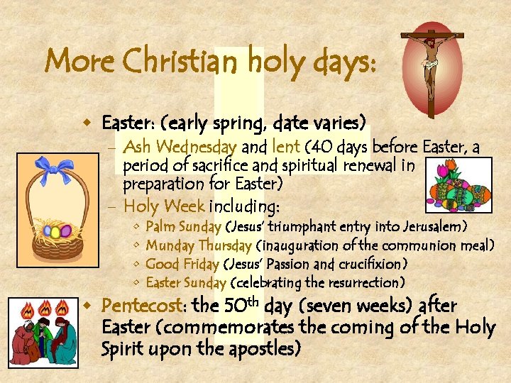 More Christian holy days: w Easter: (early spring, date varies) – Ash Wednesday and