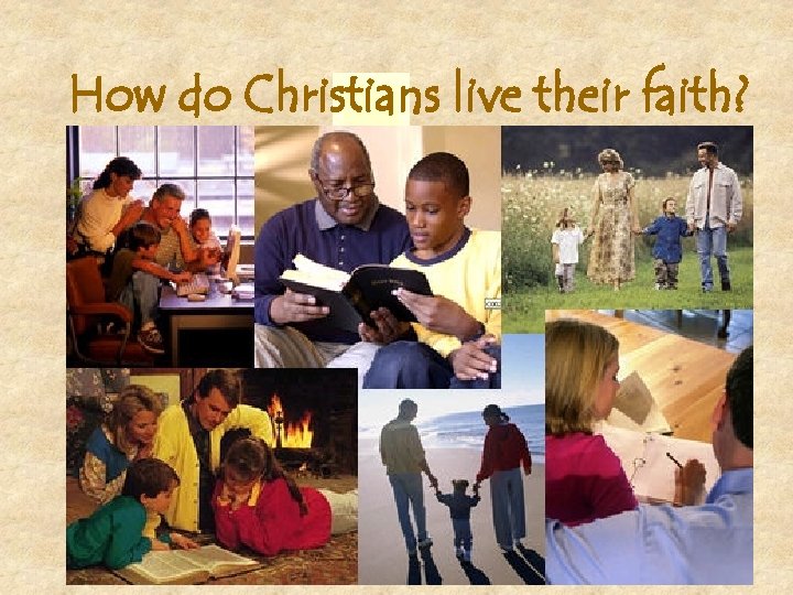 How do Christians live their faith? w Evangelism and missions – sharing the faith,