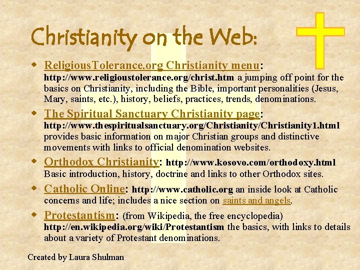 Christianity on the Web: w Religious. Tolerance. org Christianity menu: http: //www. religioustolerance. org/christ.