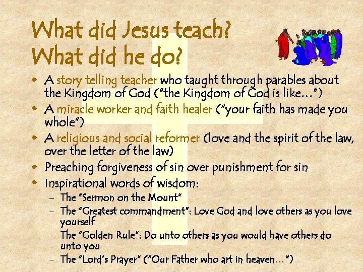 What did Jesus teach? What did he do? w A story telling teacher who