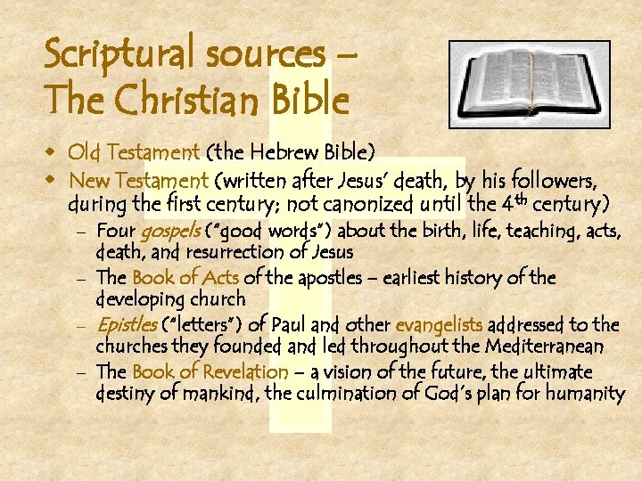 Scriptural sources – The Christian Bible w Old Testament (the Hebrew Bible) w New