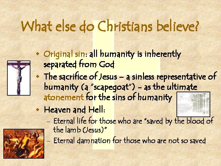 What else do Christians believe? w Original sin: all humanity is inherently separated from