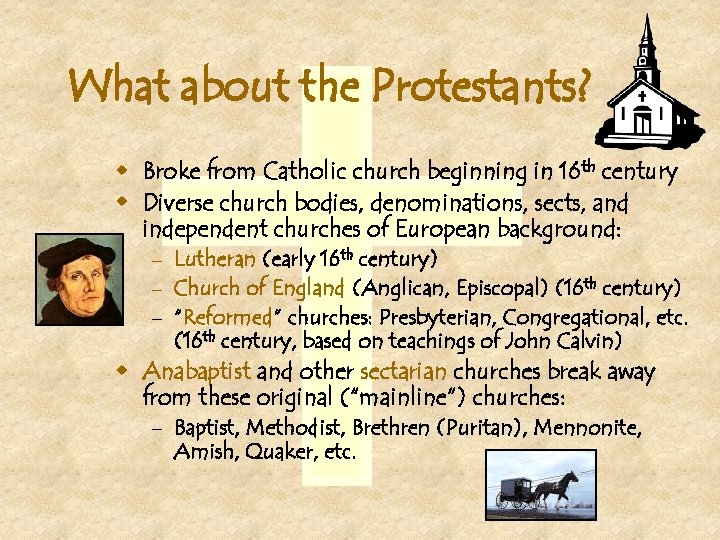 What about the Protestants? w Broke from Catholic church beginning in 16 th century