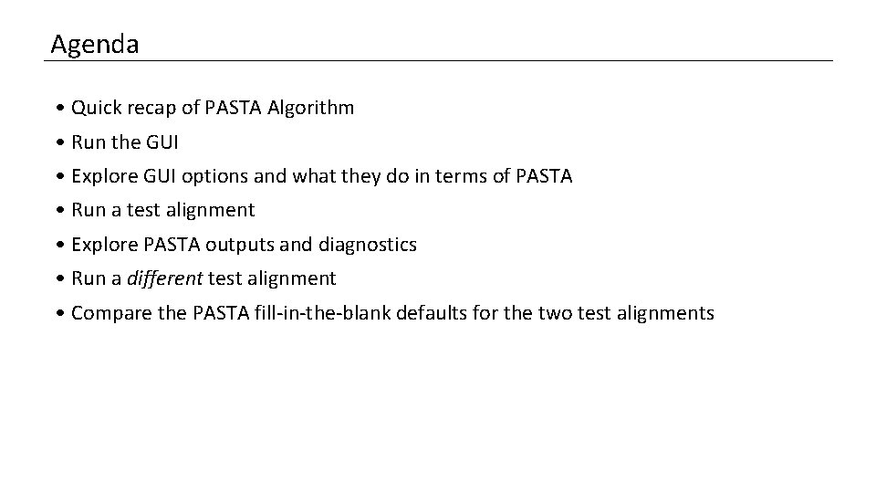 Agenda • Quick recap of PASTA Algorithm • Run the GUI • Explore GUI