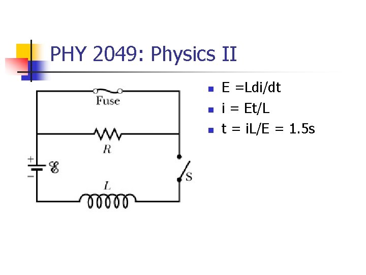 PHY 2049: Physics II n n n E =Ldi/dt i = Et/L t =