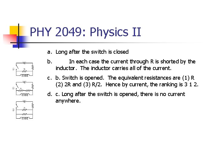 PHY 2049: Physics II a. Long after the switch is closed b. In each