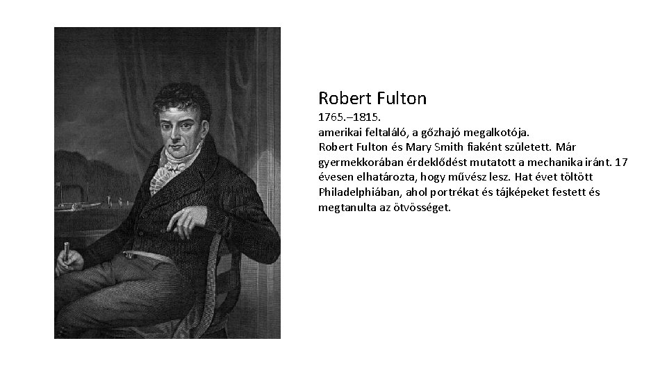 Robert Fulton 1765. – 1815. amerikai feltaláló, a gőzhajó megalkotója. Robert Fulton és Mary