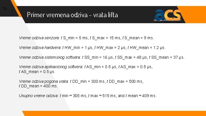 18 Primer vremena odziva – vrata lifta Vreme odziva senzora: t S_min = 5