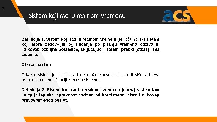 7 Sistem koji radi u realnom vremenu Definicija 1. Sistem koji radi u realnom