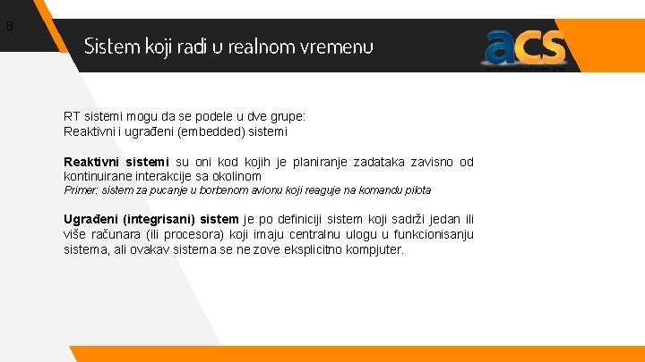8 Sistem koji radi u realnom vremenu RT sistemi mogu da se podele u
