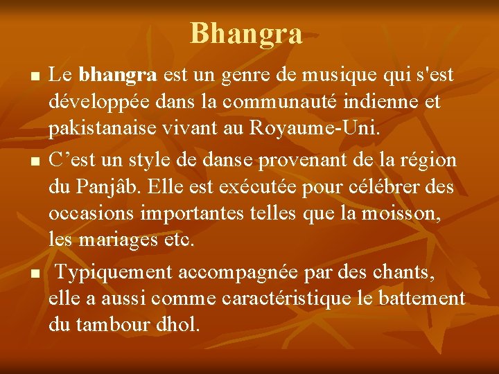 Bhangra n n n Le bhangra est un genre de musique qui s'est développée