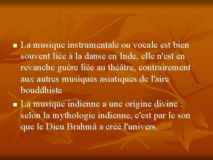 n n La musique instrumentale ou vocale est bien souvent liée à la danse