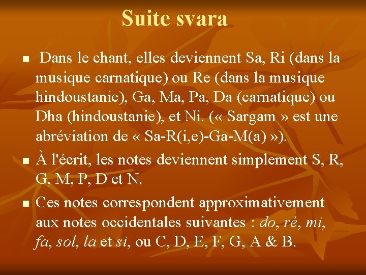 Suite svara n n n Dans le chant, elles deviennent Sa, Ri (dans la