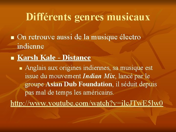 Différents genres musicaux n n On retrouve aussi de la musique électro indienne Karsh