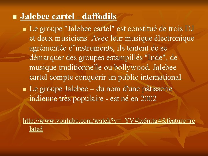 n Jalebee cartel - daffodils n n Le groupe "Jalebee cartel" est constitué de