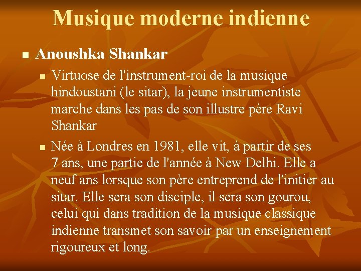 Musique moderne indienne n Anoushka Shankar n n Virtuose de l'instrument-roi de la musique