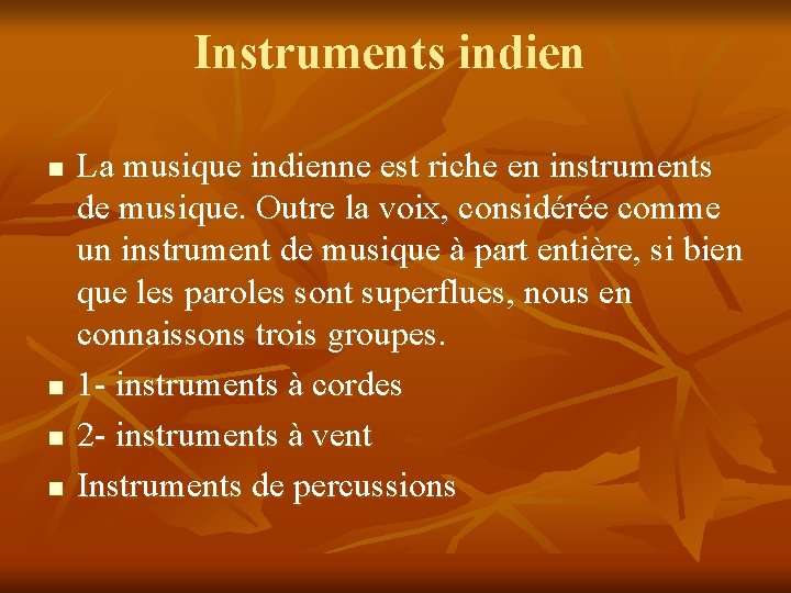 Instruments indien n n La musique indienne est riche en instruments de musique. Outre