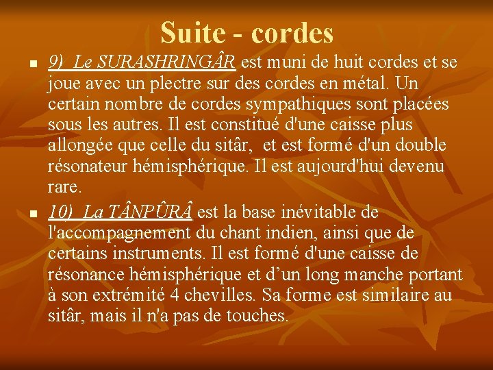 Suite - cordes n n 9) Le SURASHRING R est muni de huit cordes