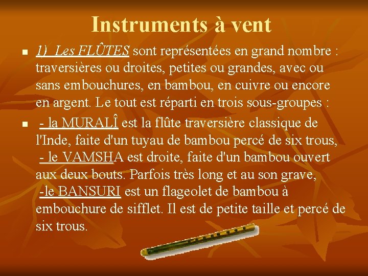 Instruments à vent n n 1) Les FLÛTES sont représentées en grand nombre :