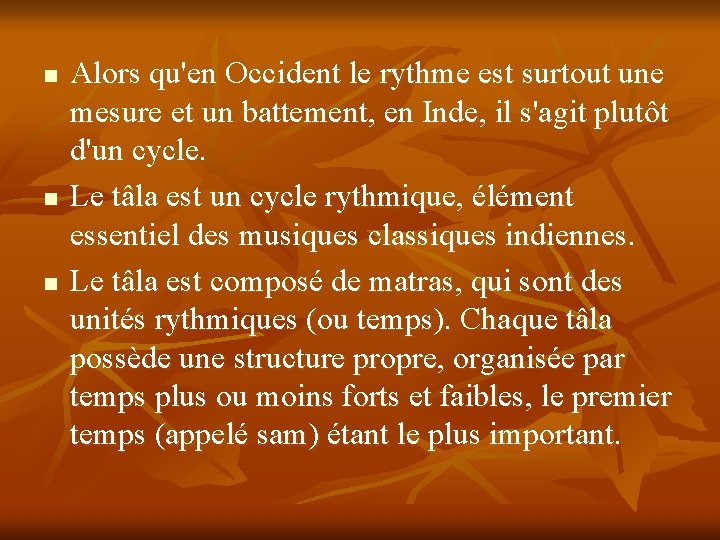 n n n Alors qu'en Occident le rythme est surtout une mesure et un