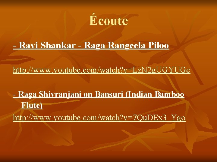 Écoute - Ravi Shankar - Raga Rangeela Piloo http: //www. youtube. com/watch? v=Lz. N