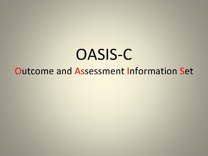 OASIS-C Outcome and Assessment Information Set 