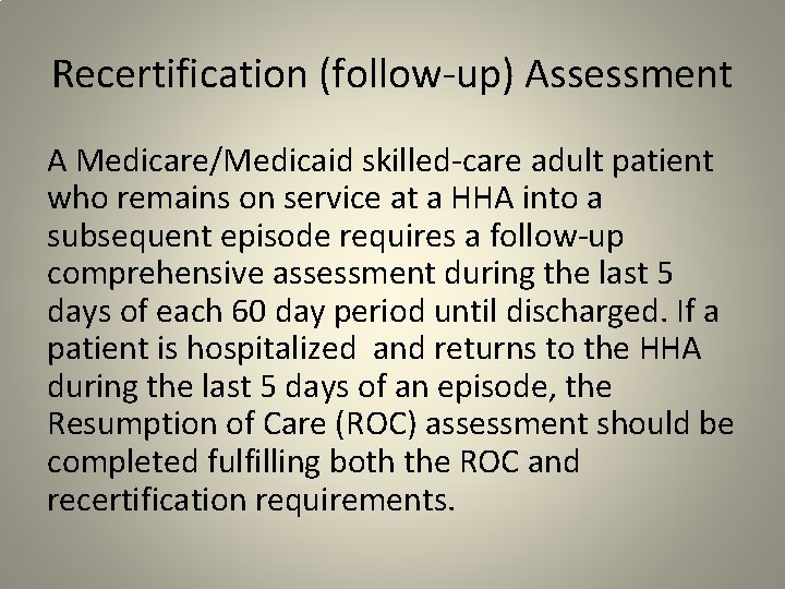 Recertification (follow-up) Assessment A Medicare/Medicaid skilled-care adult patient who remains on service at a
