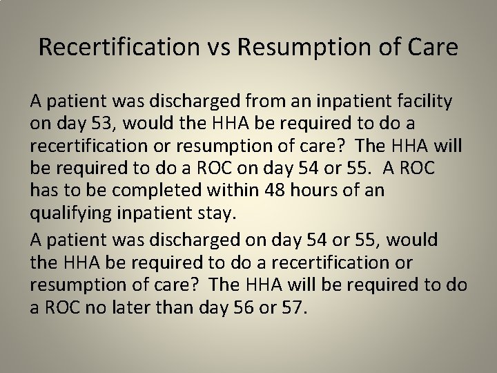 Recertification vs Resumption of Care A patient was discharged from an inpatient facility on
