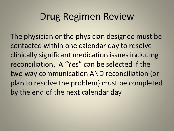 Drug Regimen Review The physician or the physician designee must be contacted within one