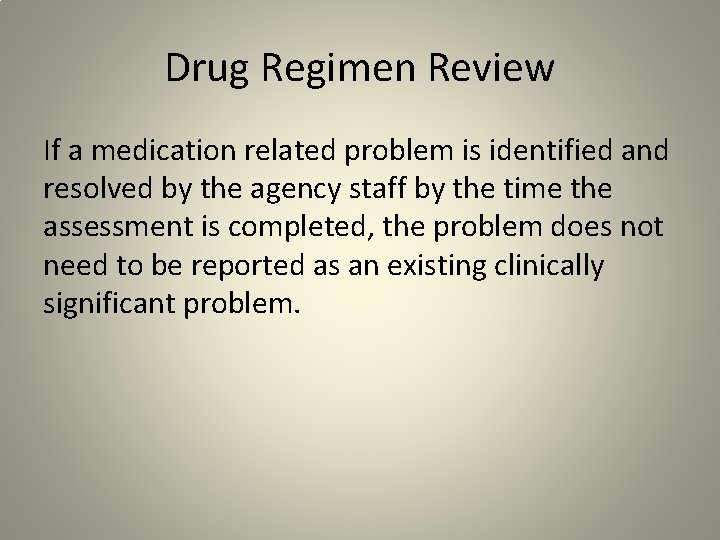 Drug Regimen Review If a medication related problem is identified and resolved by the