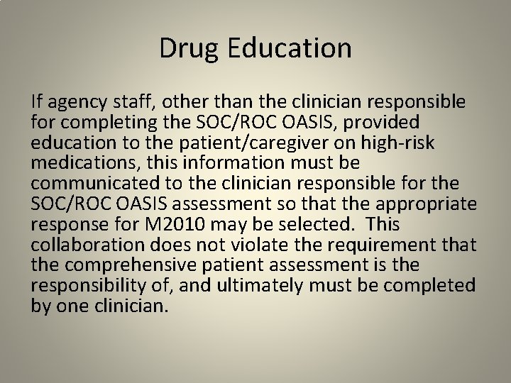 Drug Education If agency staff, other than the clinician responsible for completing the SOC/ROC