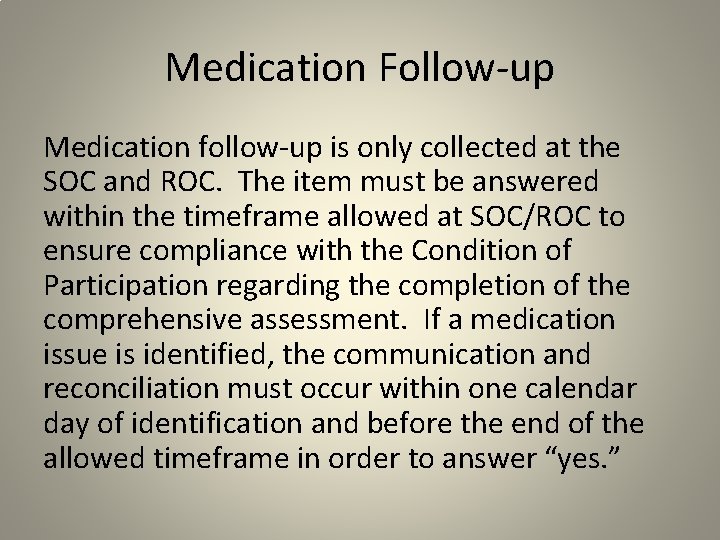 Medication Follow-up Medication follow-up is only collected at the SOC and ROC. The item